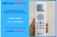 Hướng Dẫn Sử Dụng Remote Máy Lạnh Casper